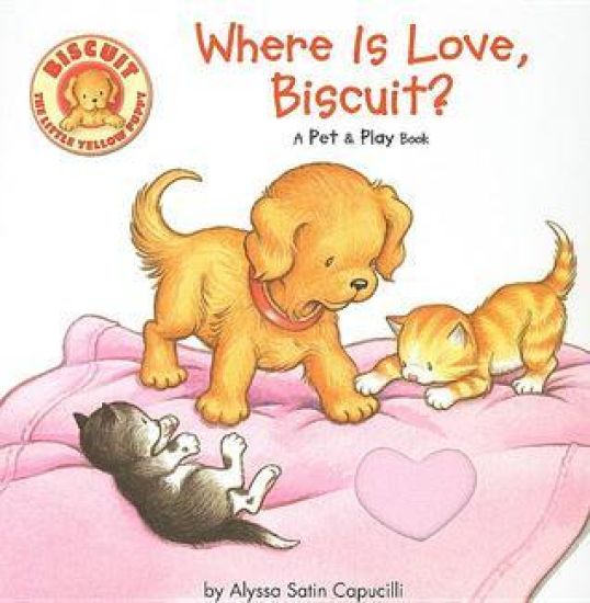 Where Is Love, Biscuit? Pet & Play: A Touch and Feel Book