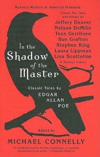 In the Shadow of the Master: Classic Tales by Edgar Allan Poe and Essays by Jeffery Deaver, Nelson Demille, Tess Gerritsen, Sue Grafton, Stephen King,