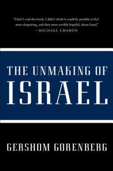 The Unmaking of Israel