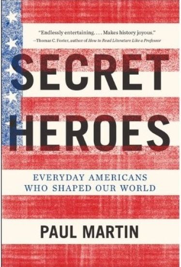 Secret Heroes: Everyday Americans Who Shaped Our World