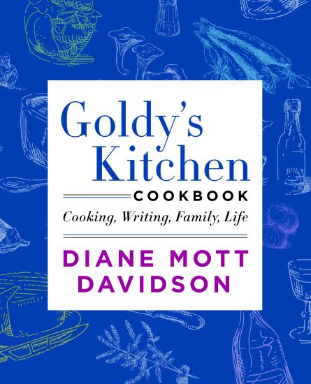 Goldy's Kitchen Cookbook: Cooking, Writing, Family, Life