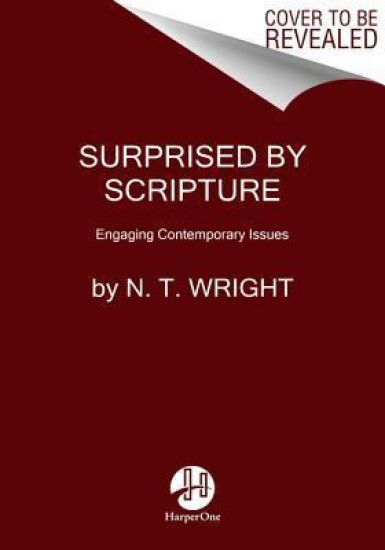 Surprised by Scripture: Engaging Contemporary Issues