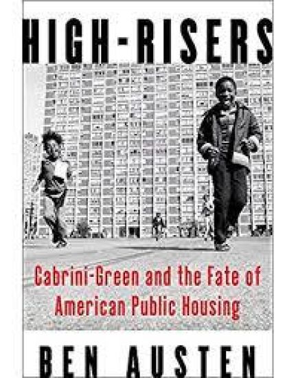 High-Risers: Cabrini-Green and the Fate of American Public Housing