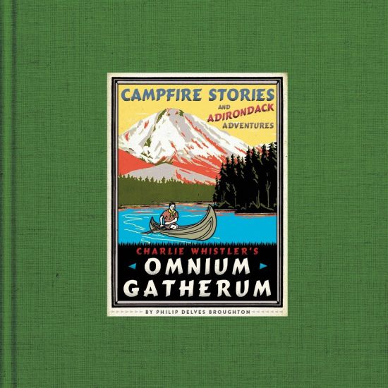 Charlie Whistler's Omnium Gatherum: Campfire Stories and Adirondack Adventures