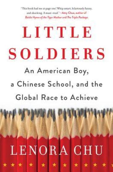 Little Soldiers: An American Boy, a Chinese School, and the Global Race to Achieve