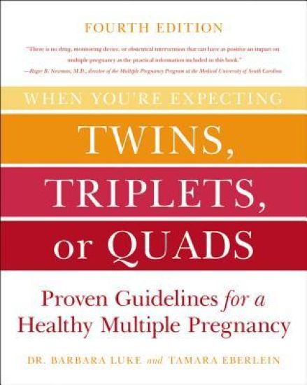 When You're Expecting Twins, Triplets, or Quads 4th Edition: Proven Guidelines for a Healthy Multiple Pregnancy