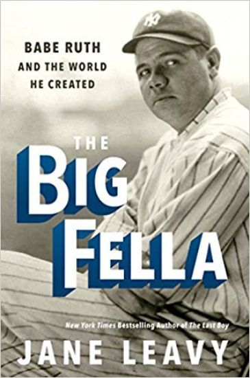 The Big Fella: Babe Ruth and the World He Created