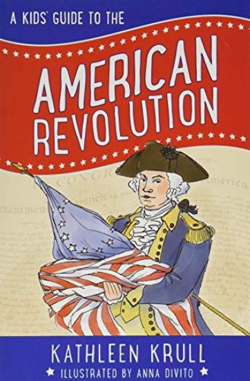 A Kids' Guide to the American Revolution