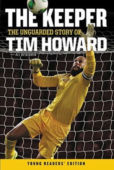 The Keeper: The Unguarded Story of Tim Howard