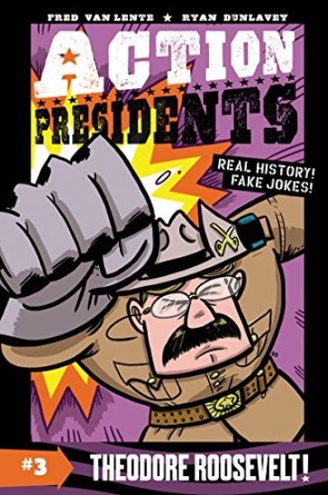 Action Presidents: Theodore Roosevelt!
