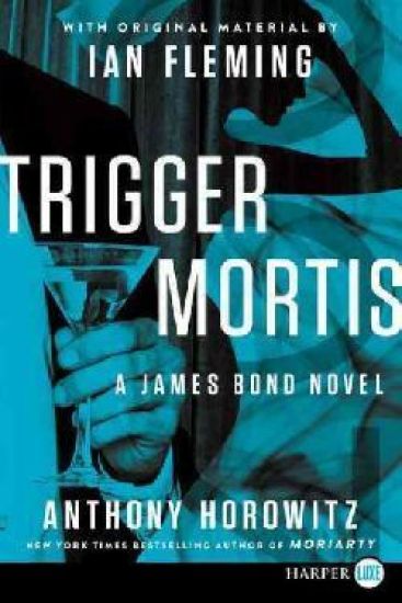 Trigger Mortis: With Original Material by Ian Fleming