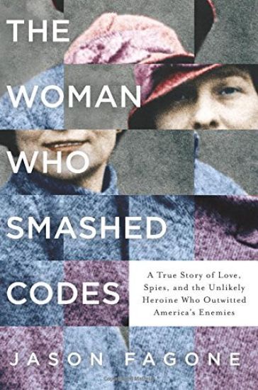 The Woman Who Smashed Codes: A True Story of Love, Spies, and the Unlikely Heroine Who Outwitted America's Enemies