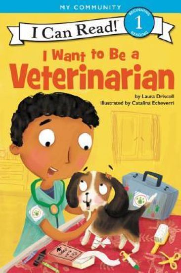 I Want to Be a Veterinarian: A My Community I Can Read