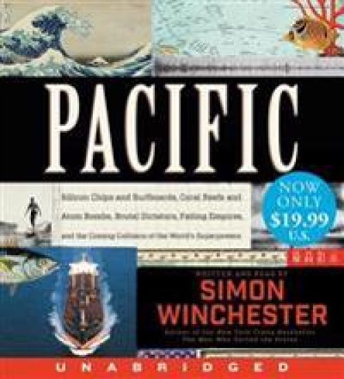 Pacific Low Price CD: Silicon Chips and Surfboards, Coral Reefs and Atom Bombs, Brutal Dictators, Fading Empires, and the Coming Collision of the Worl
