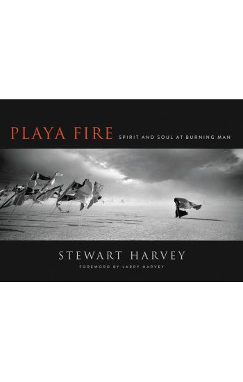Playa Fire: Spirit and Soul at Burning Man