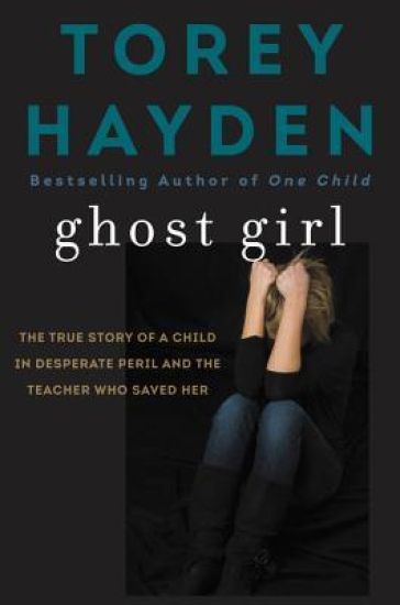 Ghost Girl: The True Story of a Child in Desperate Peril-And a Teacher Who Saved Her