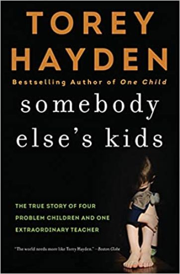 Somebody Else's Kids: The True Story of Four Problem Children and One Extraordinary Teacher