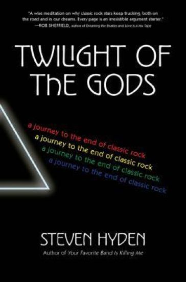 Twilight of the Gods: A Journey to the End of Classic Rock