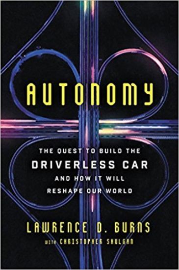 Autonomy: The Quest to Build the Driverless Car--And How It Will Reshape Our World