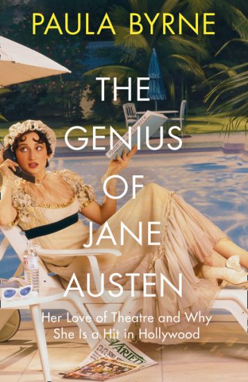 The Genius of Jane Austen: Her Love of Theatre and Why She Works in Hollywood