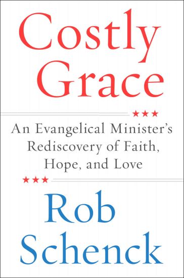Costly Grace: An Evangelical Minister's Rediscovery of Faith, Hope, and Love