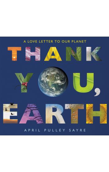 Thank You, Earth: A Love Letter to Our Planet: A Springtime Book for Kids