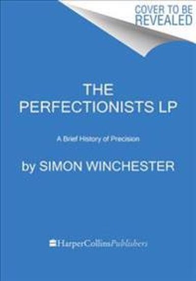 The Perfectionists: How Precision Engineers Created the Modern World