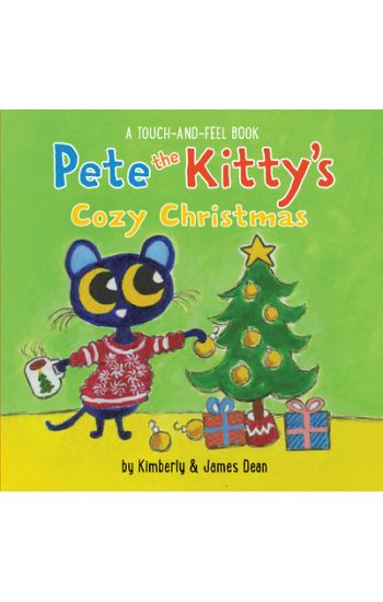 Pete the Kitty’s Cozy Christmas Touch & Feel Board Book