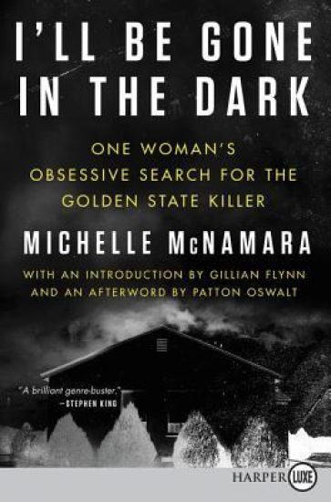 I'll Be Gone in the Dark: One Woman's Obsessive Search for the Golden State Killer