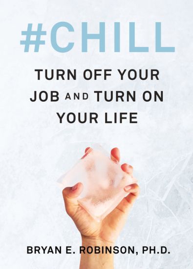 #chill: Turn Off Your Job and Turn on Your Life