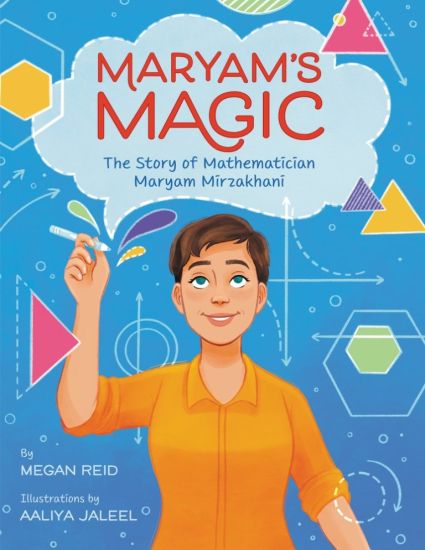 Maryam’s Magic: The Story of Mathematician Maryam Mirzakhani