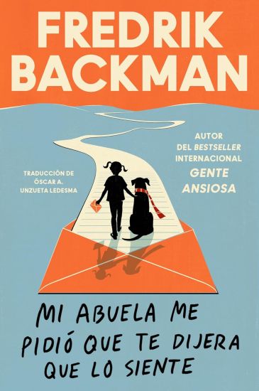 Mi Abuela Me Pidió Que Te Dijera Que Lo Siente: My Grandmother Asked Me to Tell You She's Sorry (Spanish Edition)