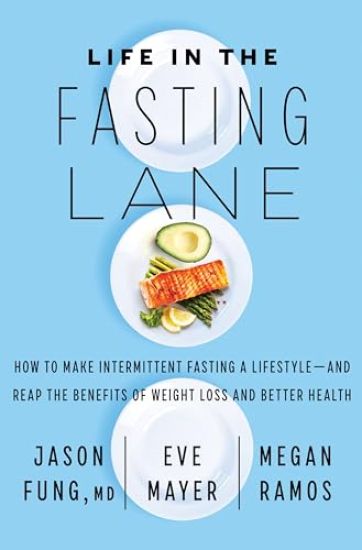Life in the Fasting Lane: How to Make Intermittent Fasting a Lifestyle--And Reap the Benefits of Weight Loss and Better Health