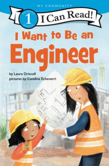 I Want to Be an Engineer: A My Community I Can Read