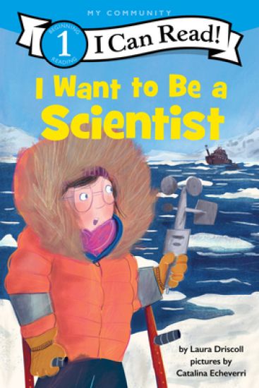 I Want to Be a Scientist: A My Community I Can Read