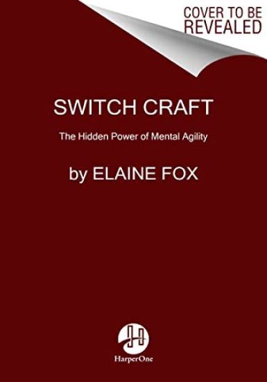 Switch Craft: The Hidden Power of Mental Agility