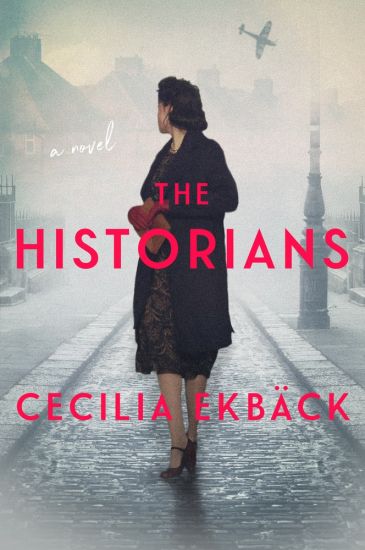 The Historians: A Thrilling Novel of Conspiracy and Intrigue During World War II