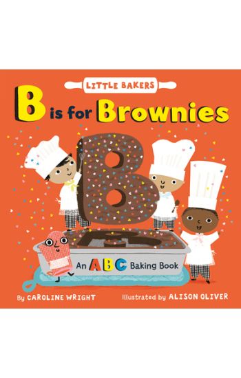 B Is for Brownies: An ABC Baking Book