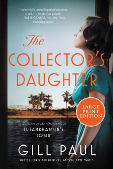 The Collector's Daughter: A Novel of the Discovery of Tutankhamun's Tomb