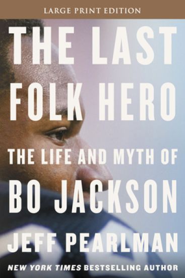 The Last Folk Hero: The Life and Myth of Bo Jackson
