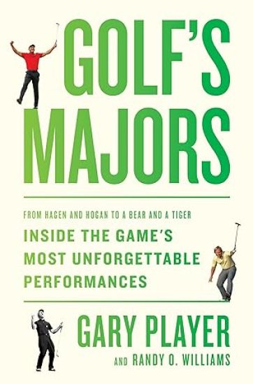 Golf's Majors: From Hagen and Hogan to a Bear and a Tiger, Inside the Game's Most Unforgettable Performances
