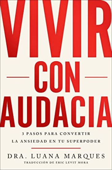 Bold Move \ Vivir Con Audacia (Spanish Edition): 3 Pasos Para Convertir La Ansiedad En Tu Superpoder