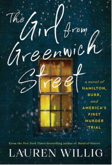 The Girl from Greenwich Street: A Novel of Hamilton, Burr, and America's First Murder Trial