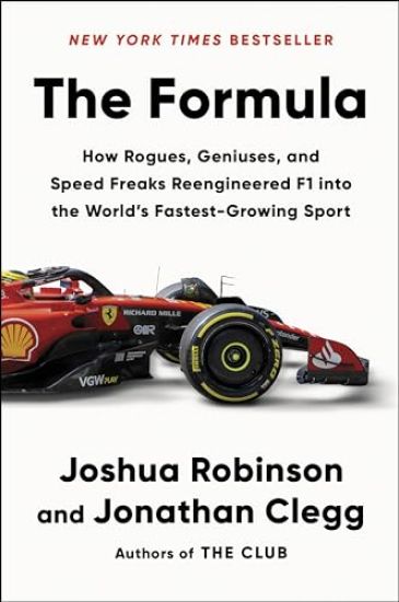 The Formula: How Rogues, Geniuses, and Speed Freaks Reengineered F1 Into the World's Fastest-Growing Sport