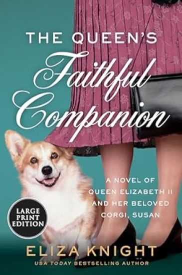 The Queen's Faithful Companion: A Novel of Queen Elizabeth II and Her Beloved Corgi, Susan