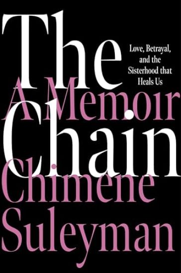 The Chain: Love, Betrayal, and the Sisterhood That Heals Us