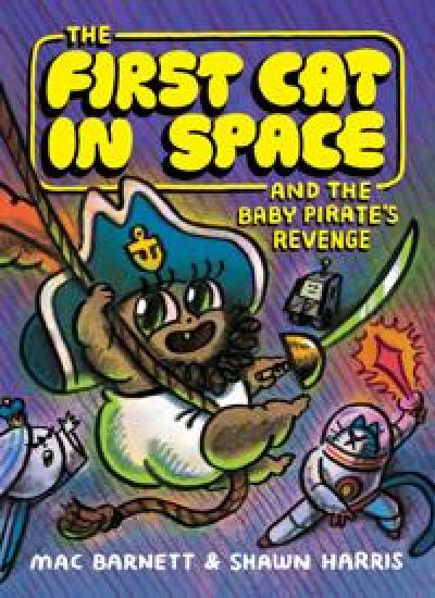 The First Cat in Space and the Baby Pirate’s Revenge