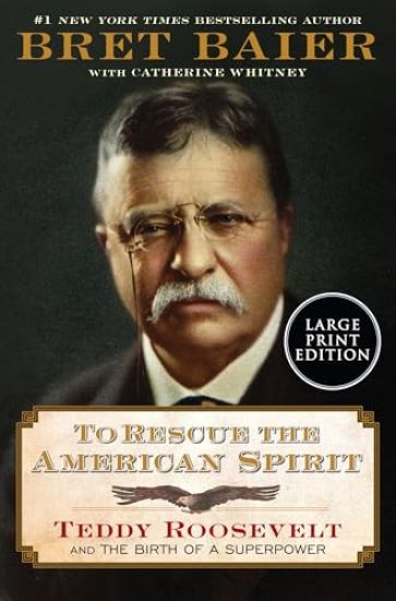 To Rescue the American Spirit: Teddy Roosevelt and the Birth of a Superpower
