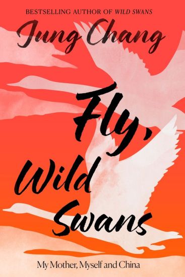 Fly, Wild Swans: My Mother, Myself and China