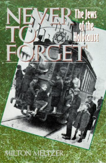 Never to Forget: The Jews of the Holocaust